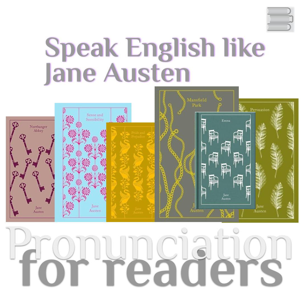 Speak Like Jane Austen -  accent reduction course - Mondays or Tuesdays